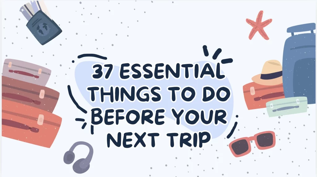 19 Essential Travel Checklist Tips Before Your Next Trip